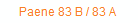 Paene 83 B / 83 A 
